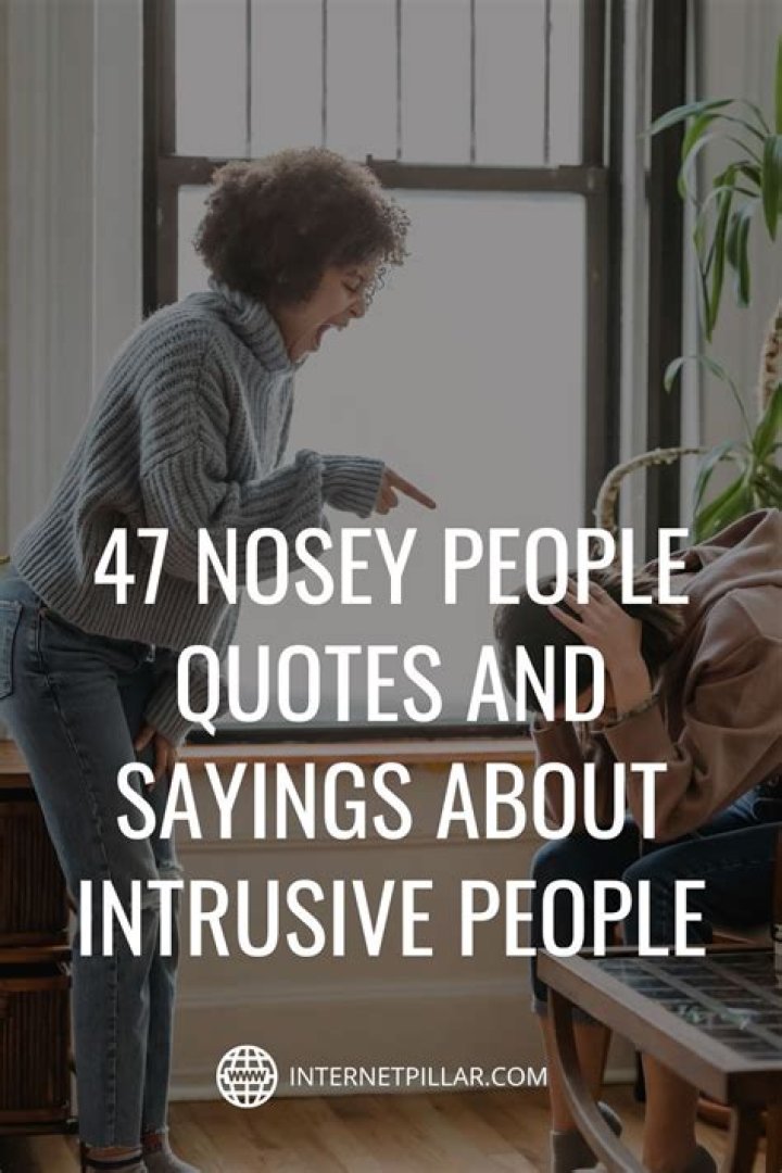 31 Quotes About Nosy Friends