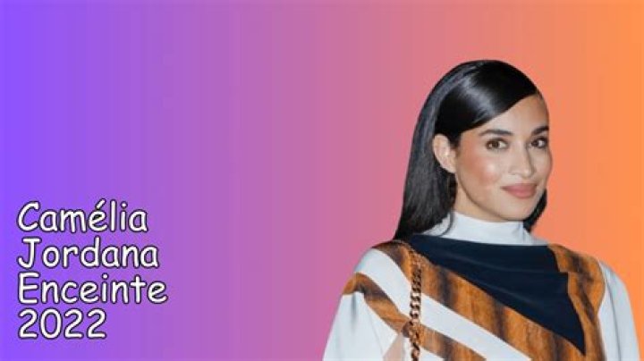 Camélia Jordana Enceinte 2022